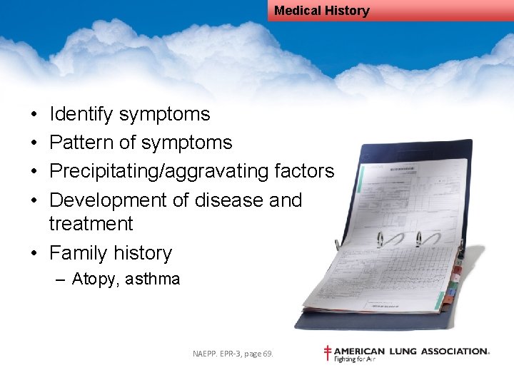 Medical History • • Identify symptoms Pattern of symptoms Precipitating/aggravating factors Development of disease