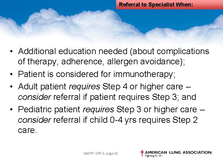 Referral to Specialist When: • Additional education needed (about complications of therapy, adherence, allergen