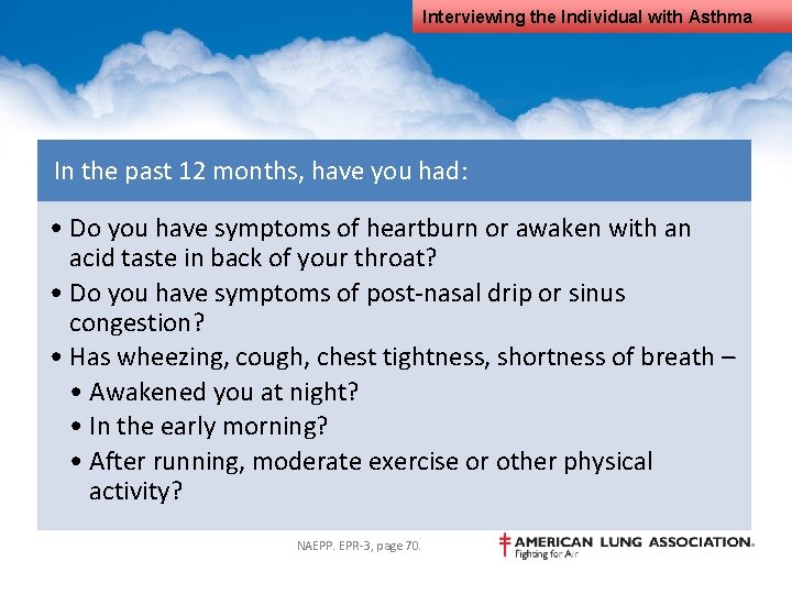 Interviewing the Individual with Asthma In the past 12 months, have you had: •