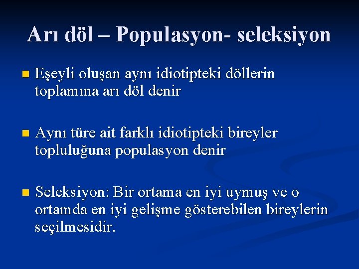 Arı döl – Populasyon- seleksiyon n Eşeyli oluşan aynı idiotipteki döllerin toplamına arı döl