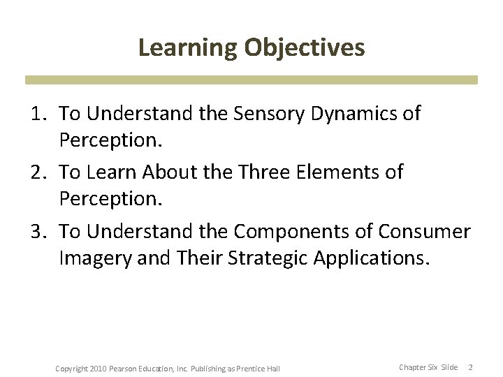Learning Objectives 1. To Understand the Sensory Dynamics of Perception. 2. To Learn About