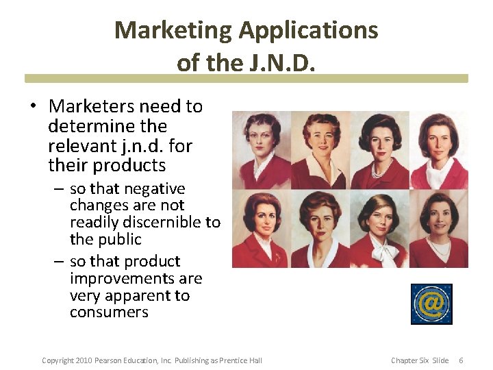 Marketing Applications of the J. N. D. • Marketers need to determine the relevant