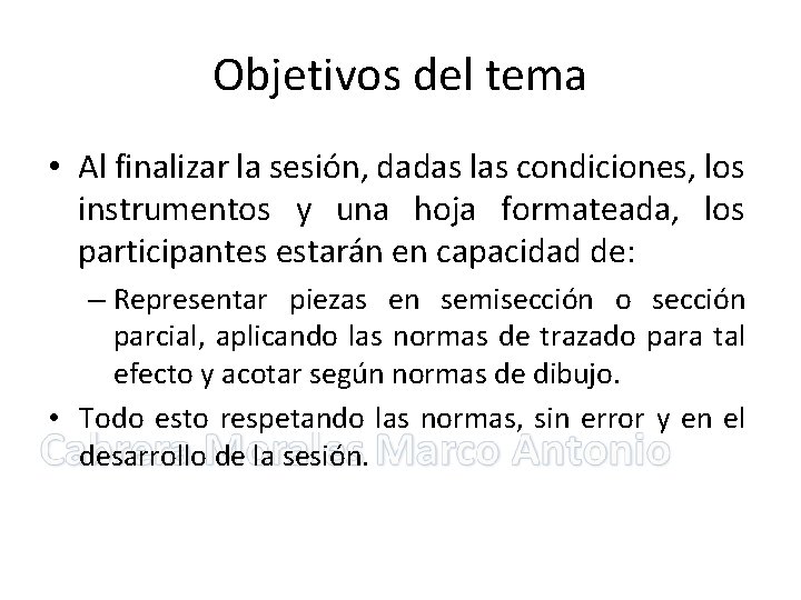 Objetivos del tema • Al finalizar la sesión, dadas las condiciones, los instrumentos y