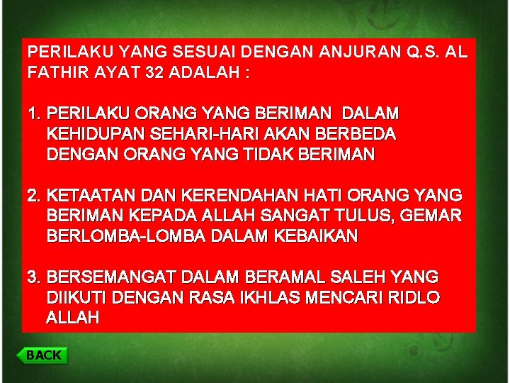 PERILAKU YANG SESUAI DENGAN ANJURAN Q. S. AL FATHIR AYAT 32 ADALAH : 1.