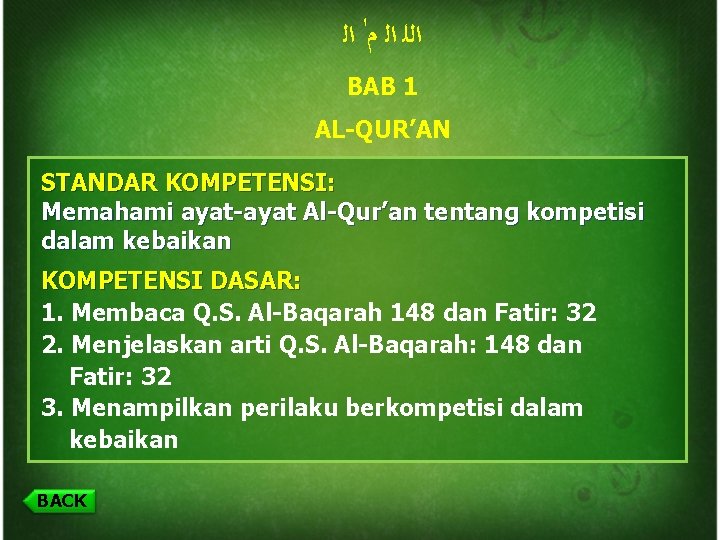  ﺍﻟﻠ ﺍﻟ ﻡ ﺍﻟ BAB 1 AL-QUR’AN STANDAR KOMPETENSI: Memahami ayat-ayat Al-Qur’an tentang