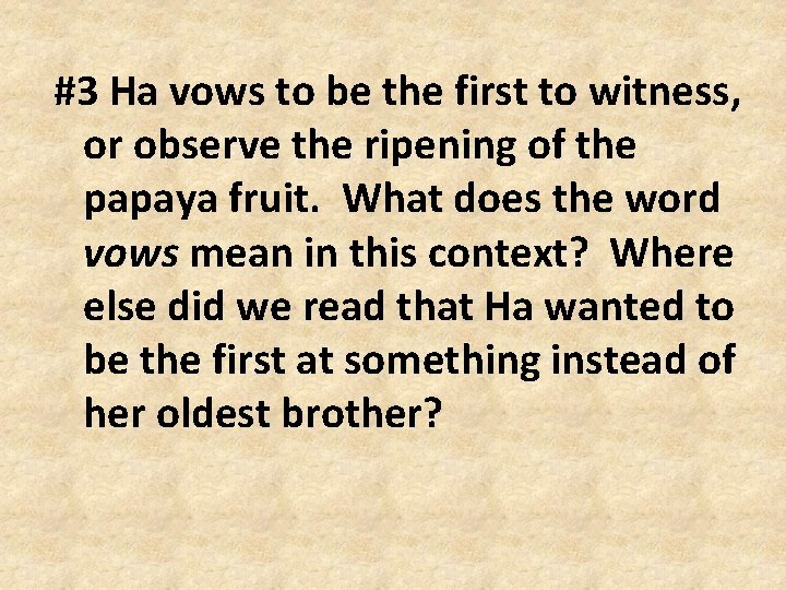 #3 Ha vows to be the first to witness, or observe the ripening of