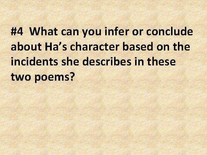 #4 What can you infer or conclude about Ha’s character based on the incidents