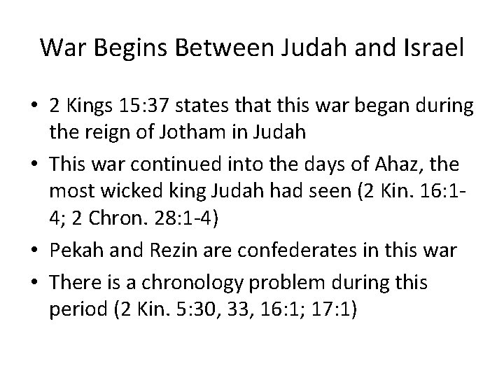 War Begins Between Judah and Israel • 2 Kings 15: 37 states that this