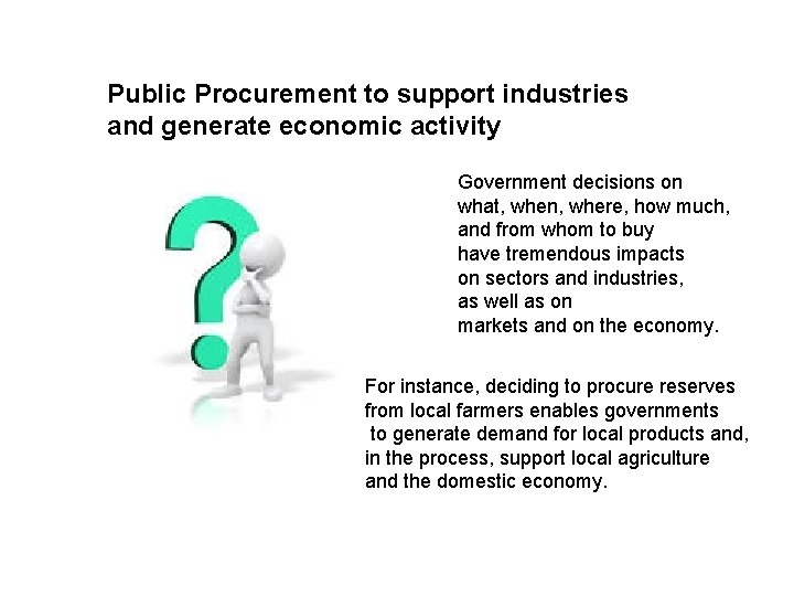 Public Procurement to support industries and generate economic activity Government decisions on what, when,