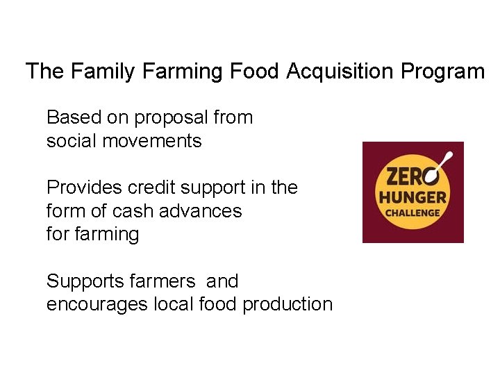 The Family Farming Food Acquisition Program Based on proposal from social movements Provides credit