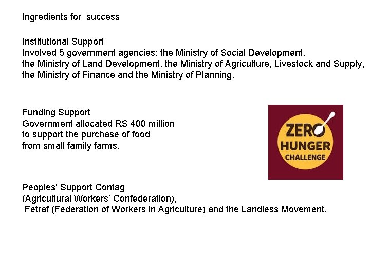 Ingredients for success Institutional Support Involved 5 government agencies: the Ministry of Social Development,