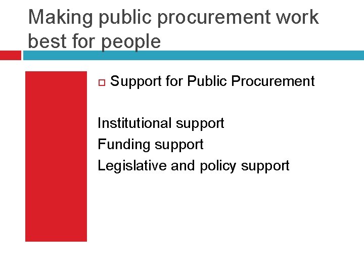 Making public procurement work best for people Support for Public Procurement Institutional support Funding