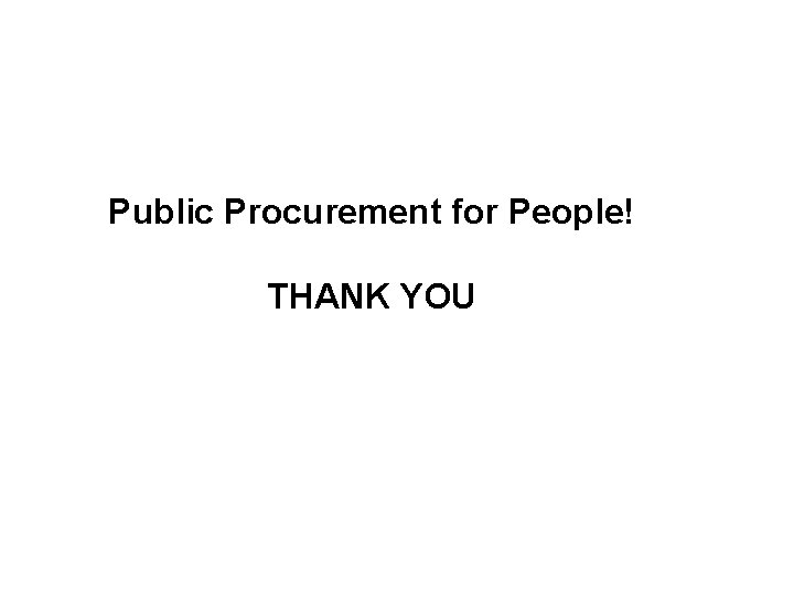 Public Procurement for People! THANK YOU 