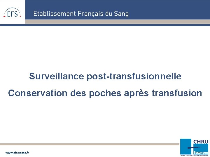 Surveillance post-transfusionnelle Conservation des poches après transfusion 