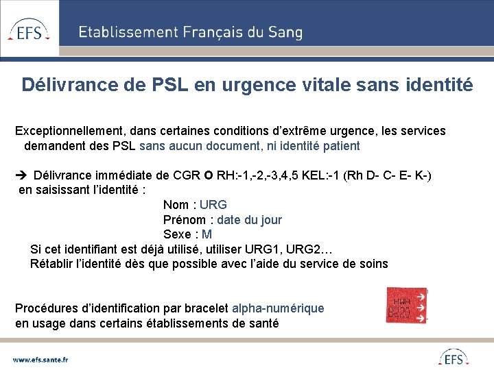 Délivrance de PSL en urgence vitale sans identité Exceptionnellement, dans certaines conditions d’extrême urgence,