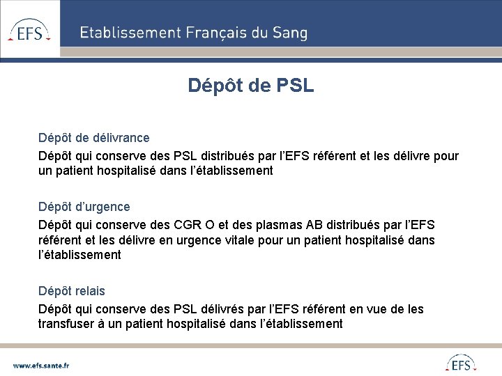 Dépôt de PSL Dépôt de délivrance Dépôt qui conserve des PSL distribués par l’EFS