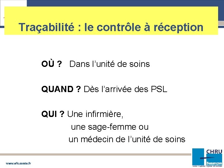 Traçabilité : le contrôle à réception OÙ ? Dans l’unité de soins QUAND ?