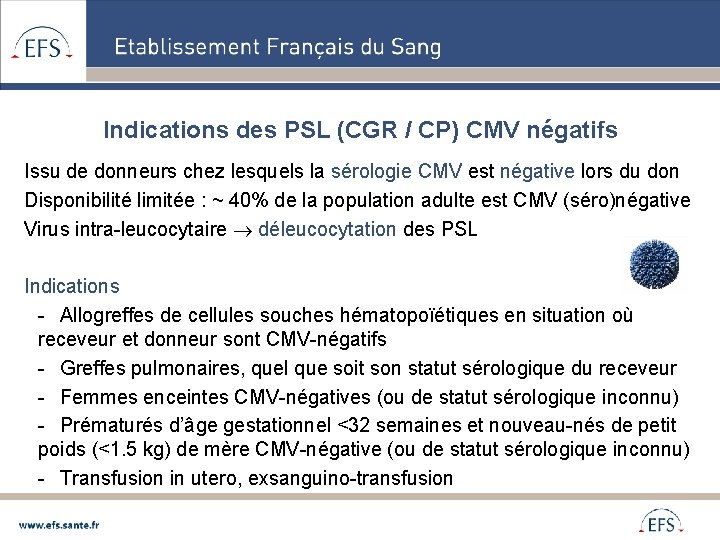 Indications des PSL (CGR / CP) CMV négatifs Issu de donneurs chez lesquels la