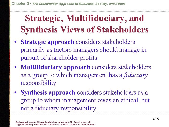 Chapter 3 • The Stakeholder Approach to Business, Society, and Ethics Strategic, Multifiduciary, and