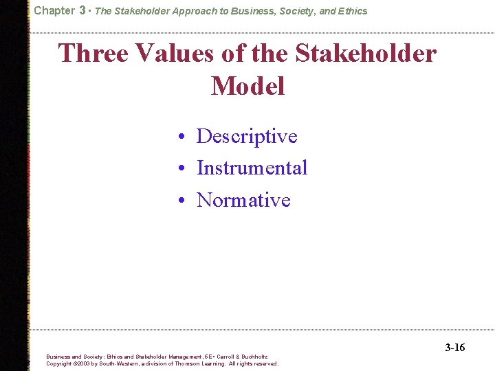 Chapter 3 • The Stakeholder Approach to Business, Society, and Ethics Three Values of