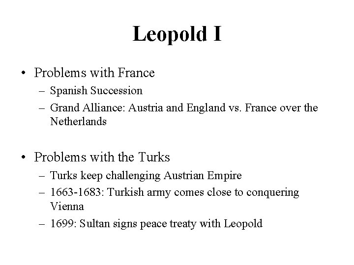 Leopold I • Problems with France – Spanish Succession – Grand Alliance: Austria and