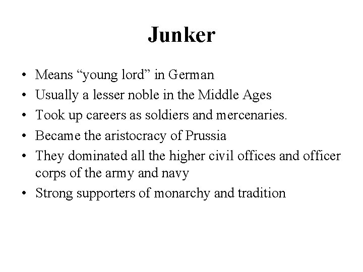 Junker • • • Means “young lord” in German Usually a lesser noble in