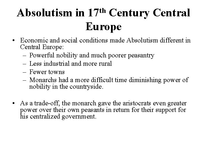 Absolutism in 17 th Century Central Europe • Economic and social conditions made Absolutism