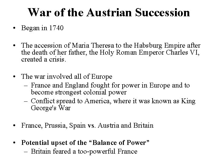War of the Austrian Succession • Began in 1740 • The accession of Maria