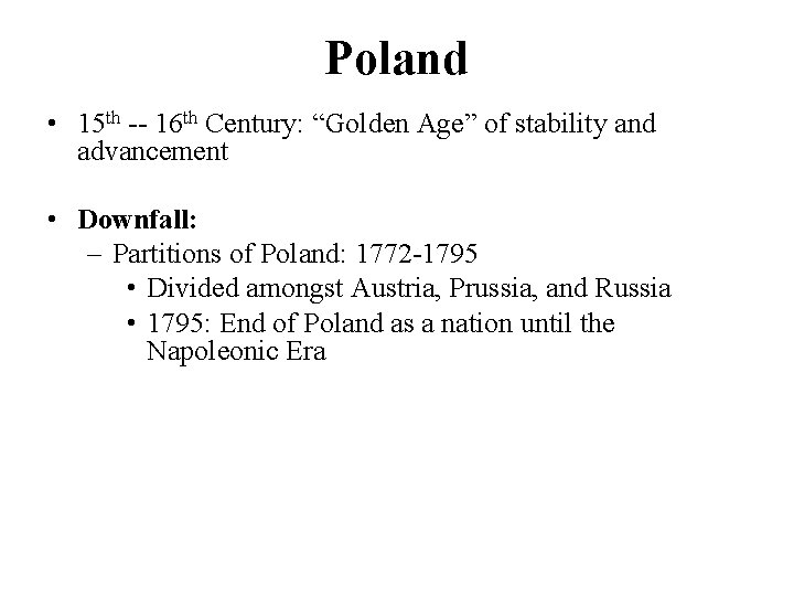 Poland • 15 th -- 16 th Century: “Golden Age” of stability and advancement