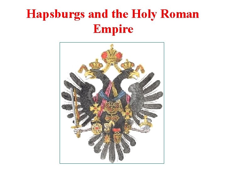 Hapsburgs and the Holy Roman Empire 