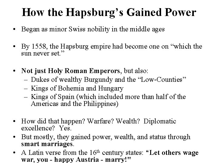 How the Hapsburg’s Gained Power • Began as minor Swiss nobility in the middle
