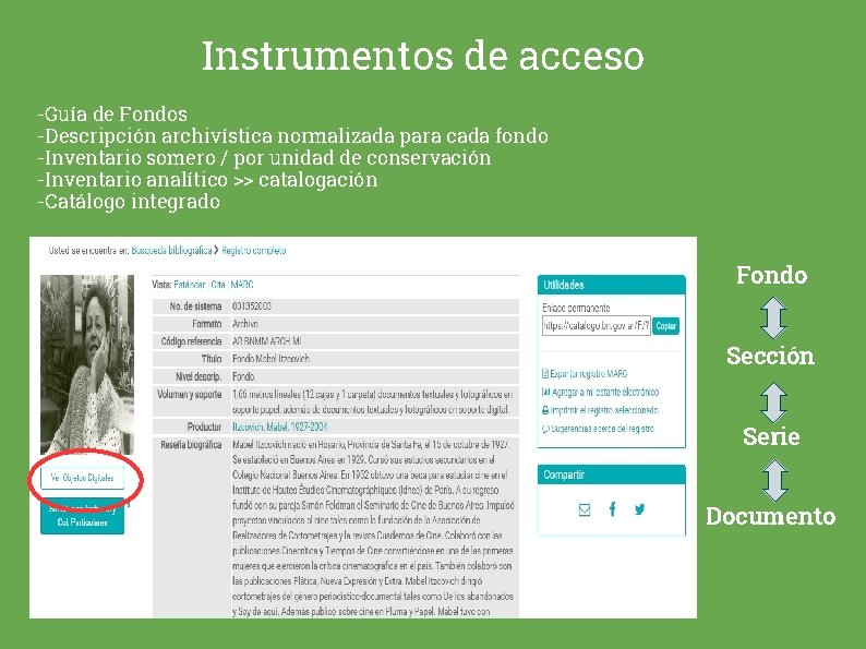 Instrumentos de acceso -Guía de Fondos -Descripción archivística normalizada para cada fondo -Inventario somero