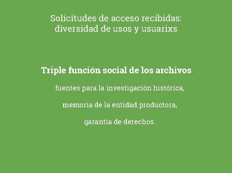 Solicitudes de acceso recibidas: diversidad de usos y usuarixs Triple función social de los