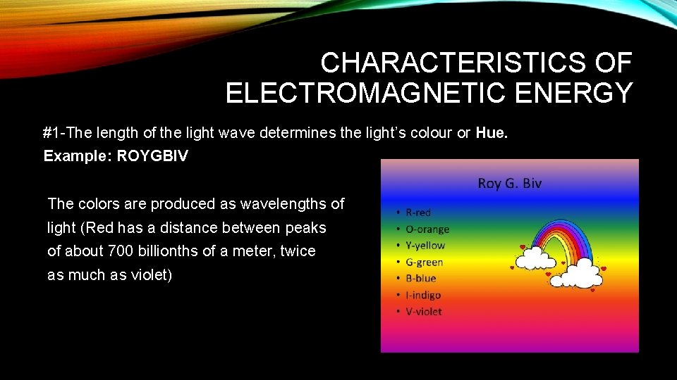 CHARACTERISTICS OF ELECTROMAGNETIC ENERGY #1 -The length of the light wave determines the light’s