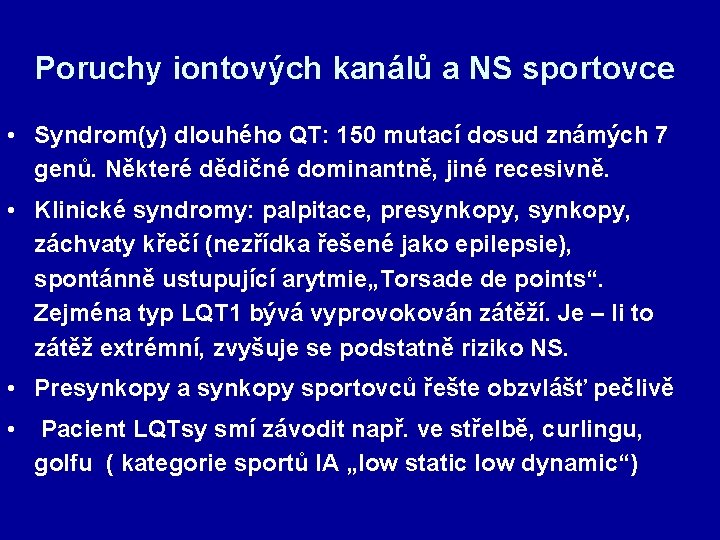 Poruchy iontových kanálů a NS sportovce • Syndrom(y) dlouhého QT: 150 mutací dosud známých
