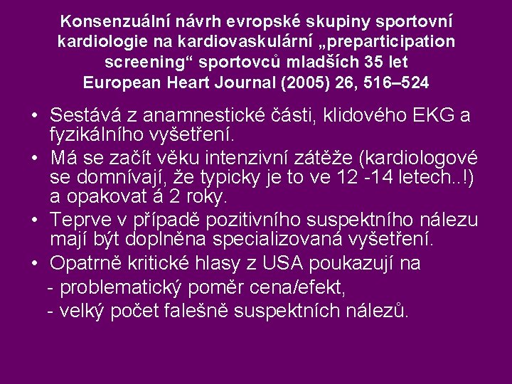 Konsenzuální návrh evropské skupiny sportovní kardiologie na kardiovaskulární „preparticipation screening“ sportovců mladších 35 let