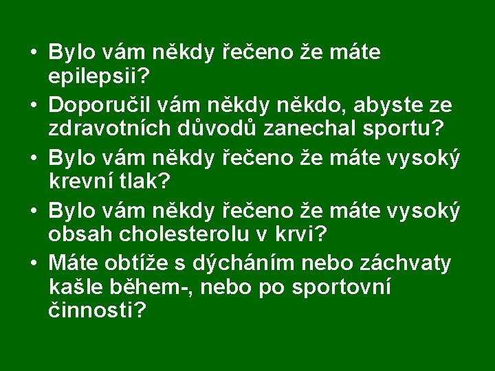  • Bylo vám někdy řečeno že máte epilepsii? • Doporučil vám někdy někdo,