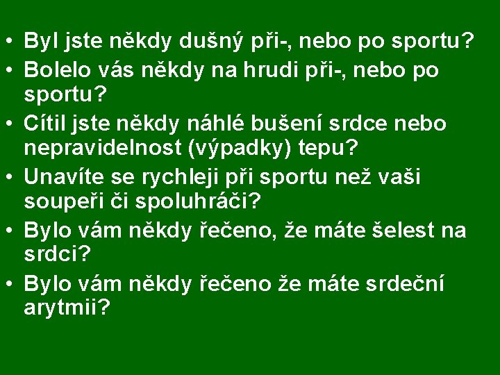  • Byl jste někdy dušný při-, nebo po sportu? • Bolelo vás někdy