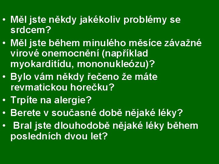  • Měl jste někdy jakékoliv problémy se srdcem? • Měl jste během minulého