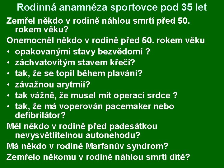 Rodinná anamnéza sportovce pod 35 let Zemřel někdo v rodině náhlou smrtí před 50.