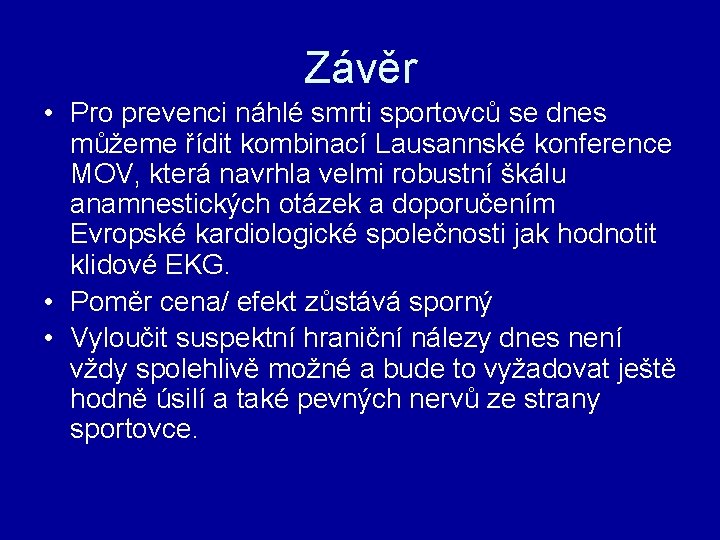 Závěr • Pro prevenci náhlé smrti sportovců se dnes můžeme řídit kombinací Lausannské konference