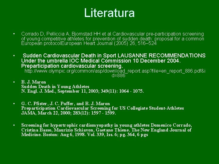 Literatura • Corrado D, Pelliccia A, Bjornstad HH et al. Cardiovascular pre-participation screening of