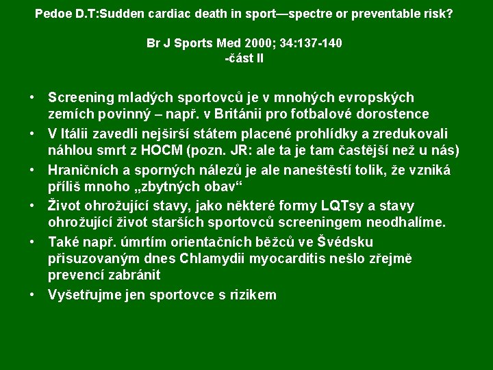 Pedoe D. T: Sudden cardiac death in sport—spectre or preventable risk? Br J Sports