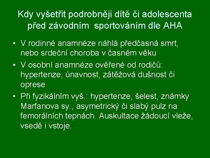 Kdy vyšetřit podrobněji dítě či adolescenta před závodním sportováním dle AHA • V rodinné