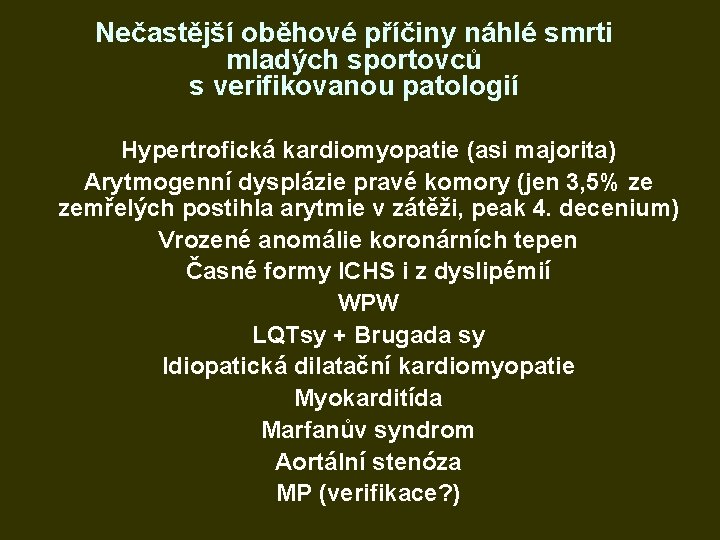 Nečastější oběhové příčiny náhlé smrti mladých sportovců s verifikovanou patologií Hypertrofická kardiomyopatie (asi majorita)