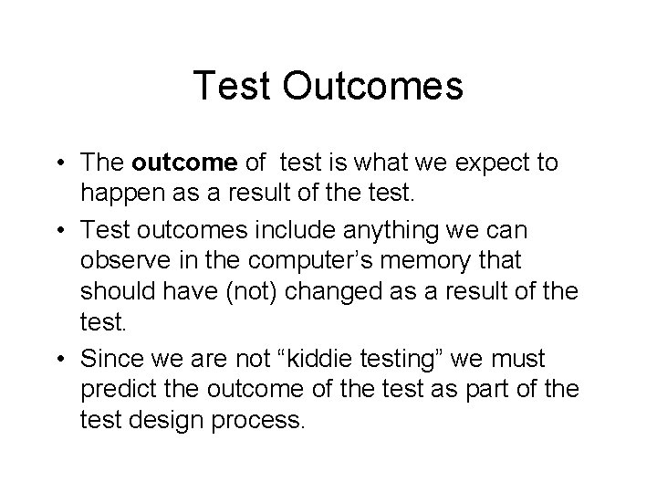 Test Outcomes • The outcome of test is what we expect to happen as