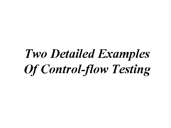 Two Detailed Examples Of Control-flow Testing 