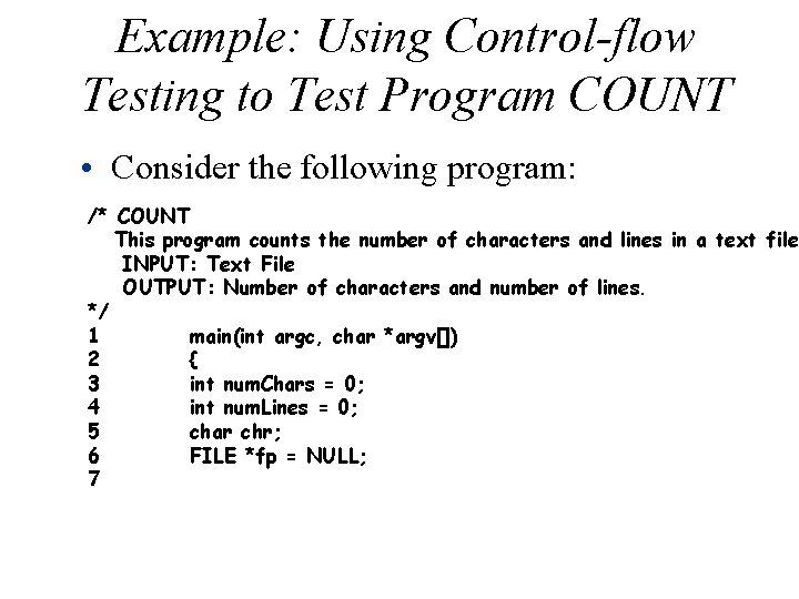 Example: Using Control-flow Testing to Test Program COUNT • Consider the following program: /*