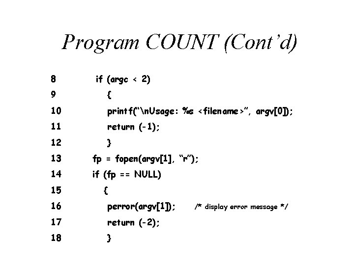 Program COUNT (Cont’d) 8 if (argc < 2) 9 { 10 printf(“n. Usage: %s