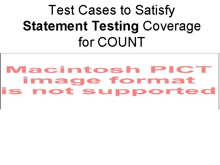 Test Cases to Satisfy Statement Testing Coverage for COUNT 